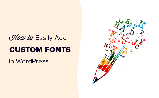 How to Add Custom Fonts in WordPress: Using Google Fonts, Typekit and CSS @font-face in Detail