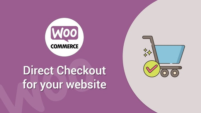 WooCommerce Direct Checkout: Solution to Cart Abandonment Issue