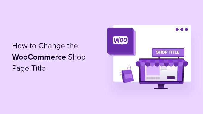 Cómo cambiar los títulos de las páginas de la tienda WooCommerce: La guía completa