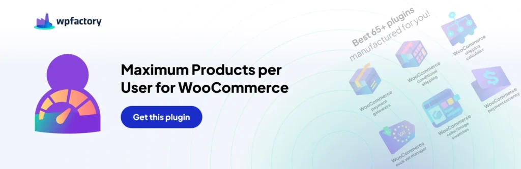 How to set the maximum number of products per user in WooCommerce?