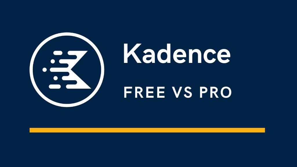 为什么选择 Kadence 主题？免费版与 Pro 版的功能对比